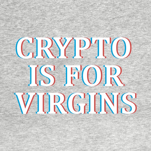 Crypto is For Virgins Glitch by CryptoHunter